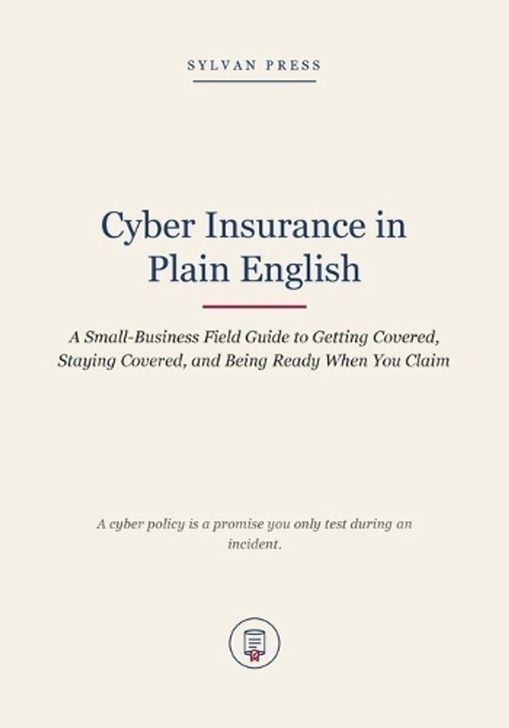 Cyber Insurance in Plain English by Sylvan Press - ISBN: 9798951893697