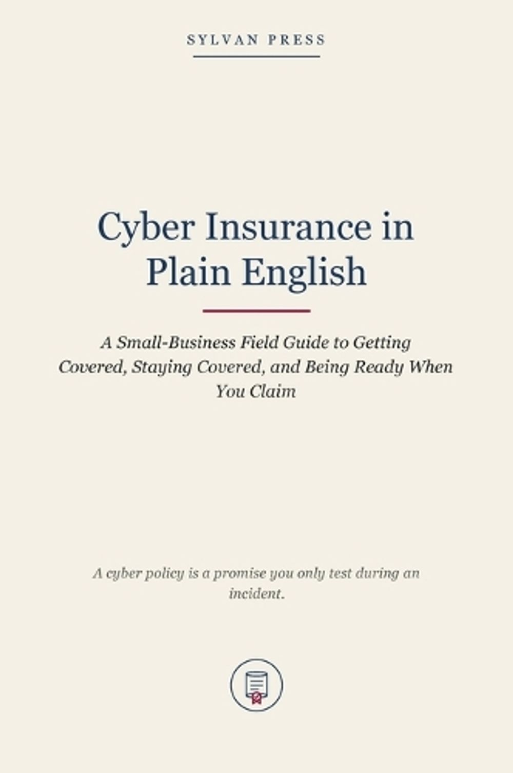 Cyber Insurance in Plain English by Sylvan Press - ISBN: 9798951893703