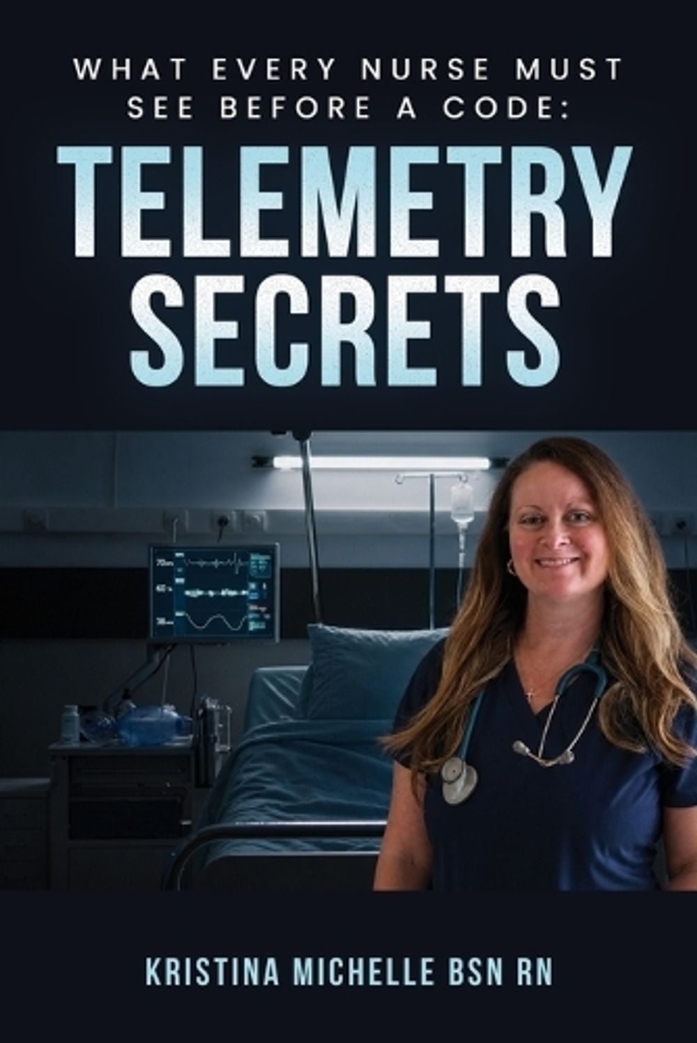 What Every Nurse Must See Before a Code by Kristina Michelle Bsn - ISBN: 9798952030671