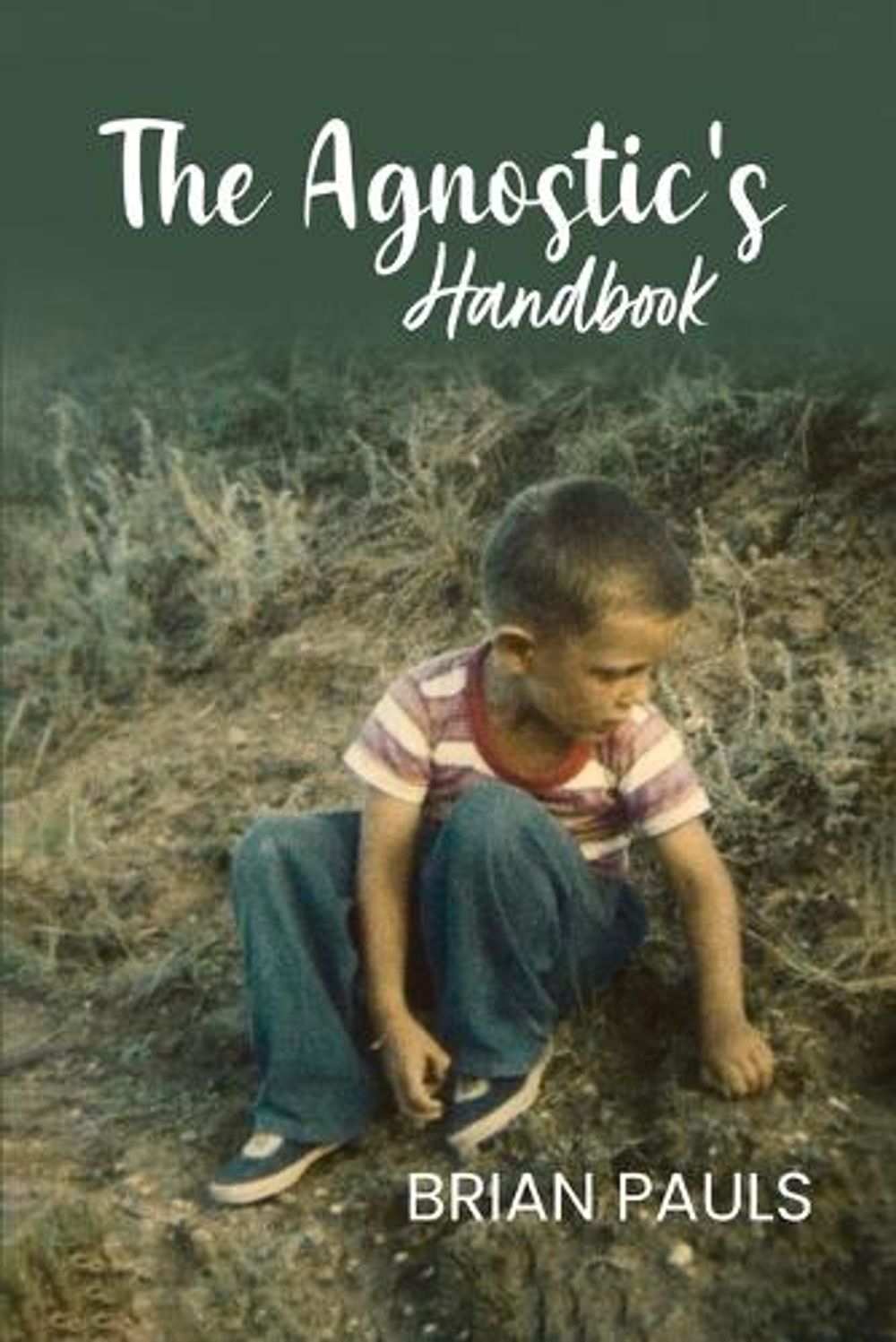 The Agnostic's Handbook by Brian Pauls - ISBN: 9798952059245