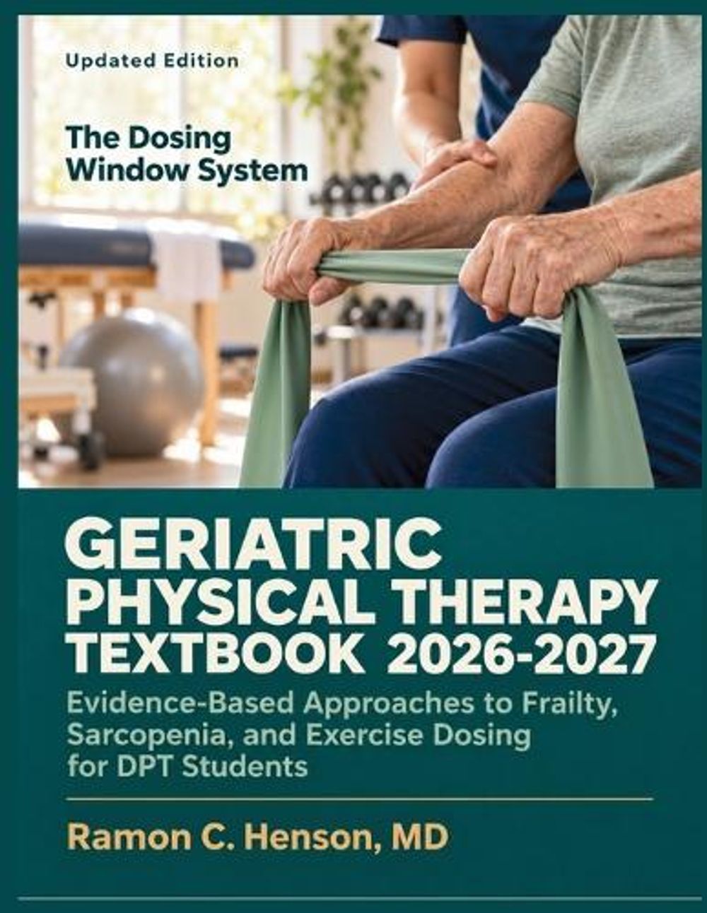 Geriatric Physical Therapy Textbook 2026-2027 by Ramon C. Henson - ISBN: 9798952839076