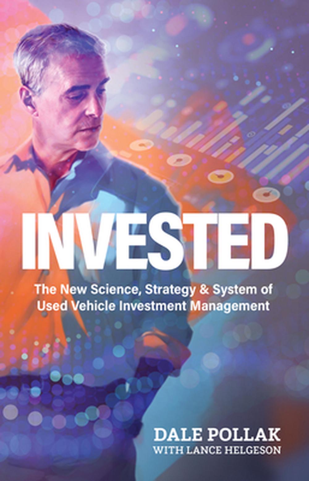 Invested: The New Science, Strategy & System of Used Vehicle Investment Management, 9798985769012