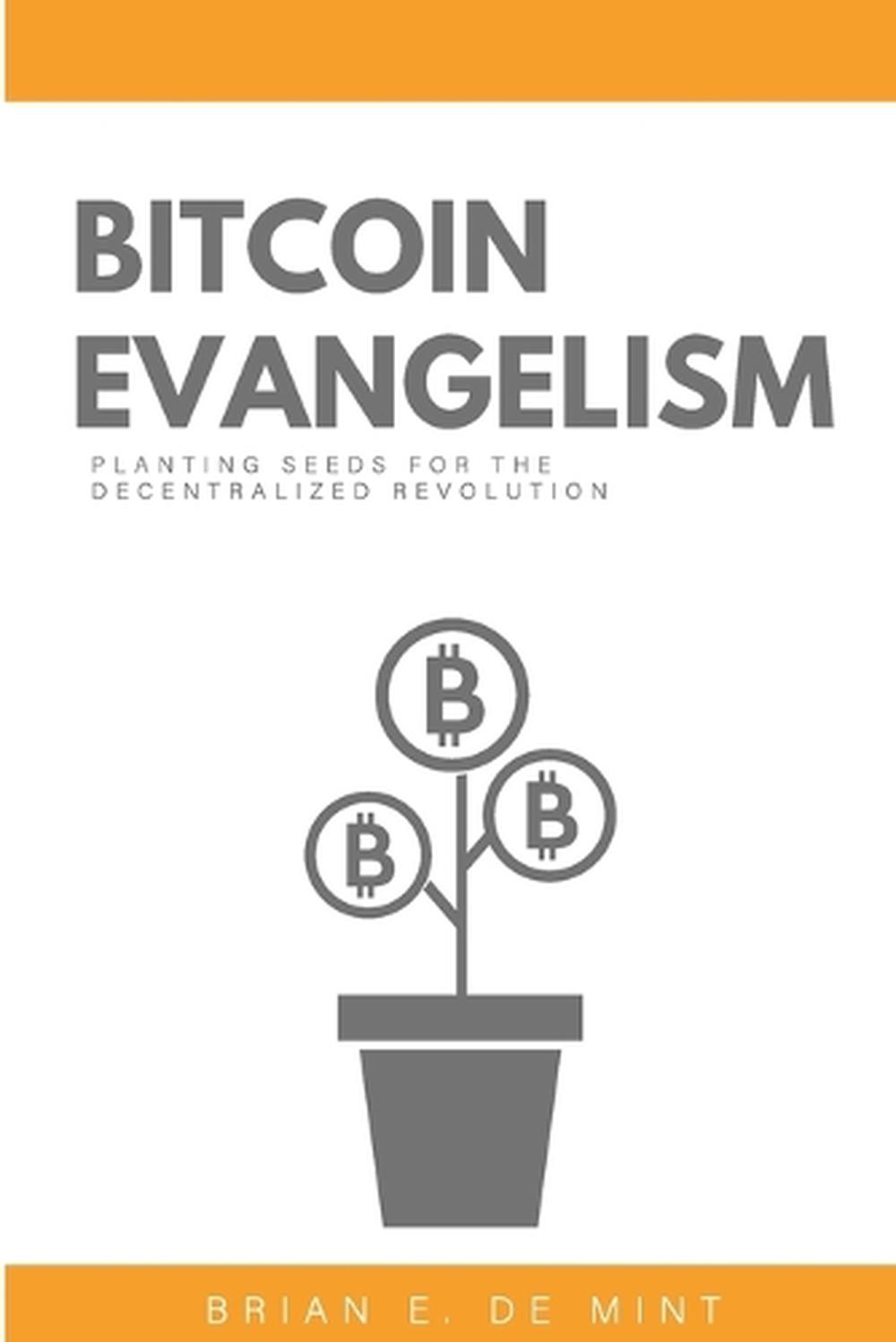 Bitcoin Evangelism by Brian E. de Mint, Paperback, 9798986346304 | Buy  online at The Nile