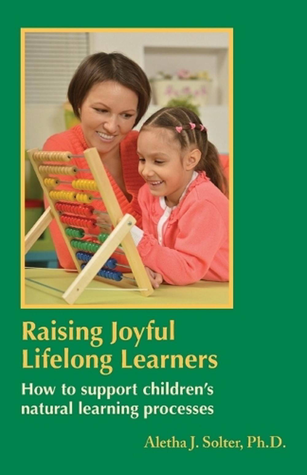 Raising Joyful Lifelong Learners by Aletha J. Solter - ISBN: 9798986542942