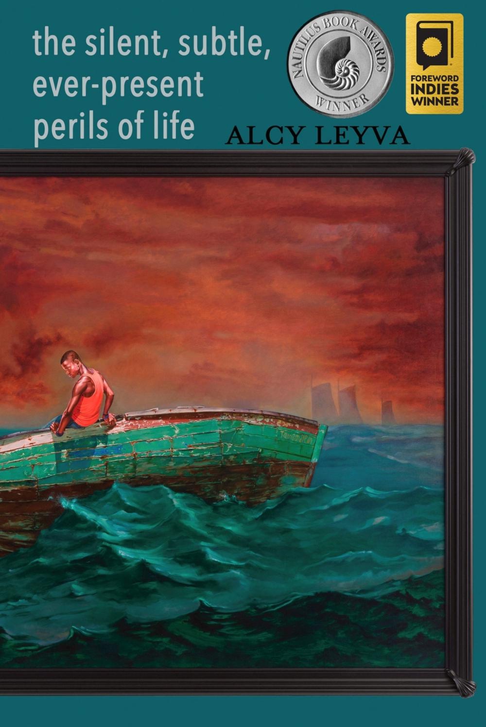 the silent, subtle, ever-present perils of life by Alcy Leyva - ISBN: 9798987070741