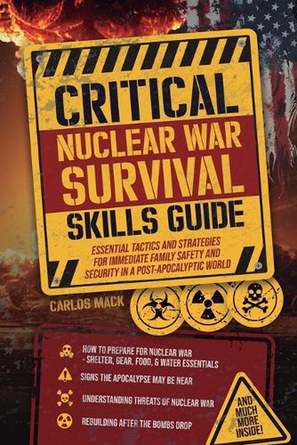 Critical Nuclear War Survival Skills Guide By Carlos Mack, Paperback 