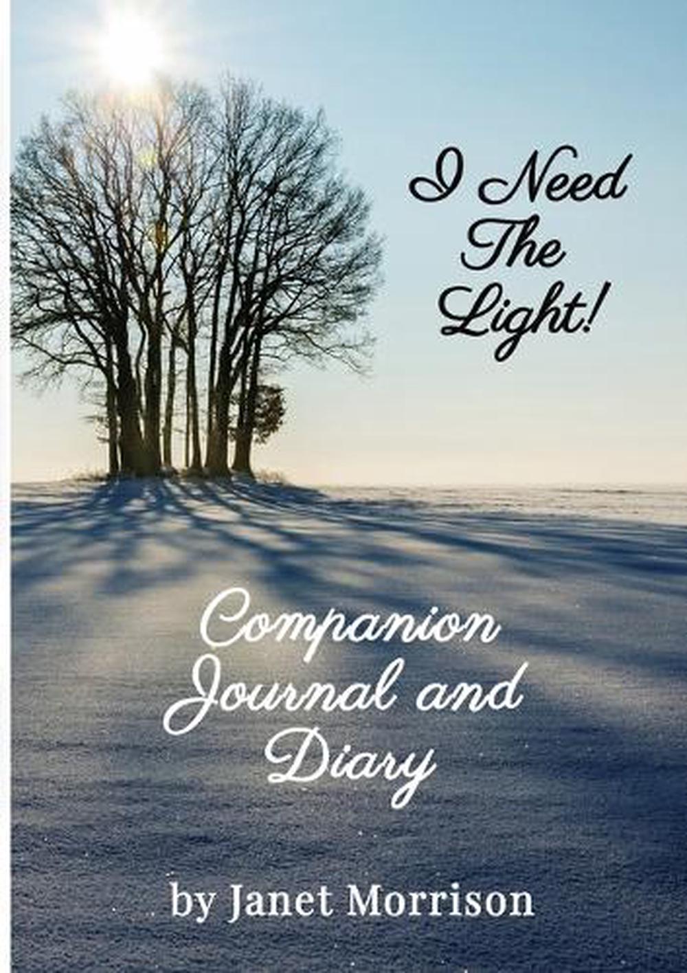 I Need The Light! Companion Journal and Diary by Janet Morrison - ISBN: 9798987689868