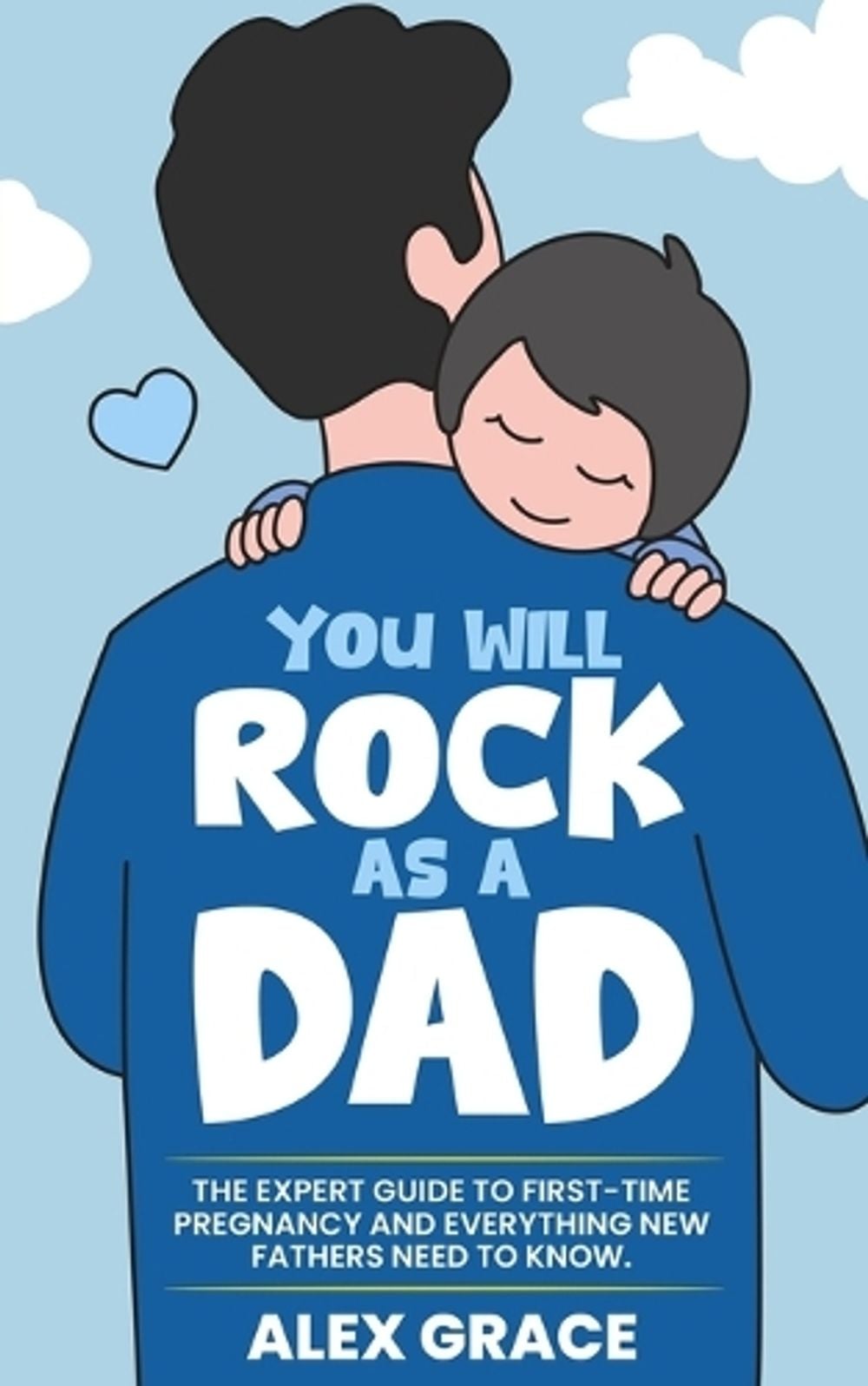 You Will Rock As a Dad! by Alex Grace - ISBN: 9798987851302