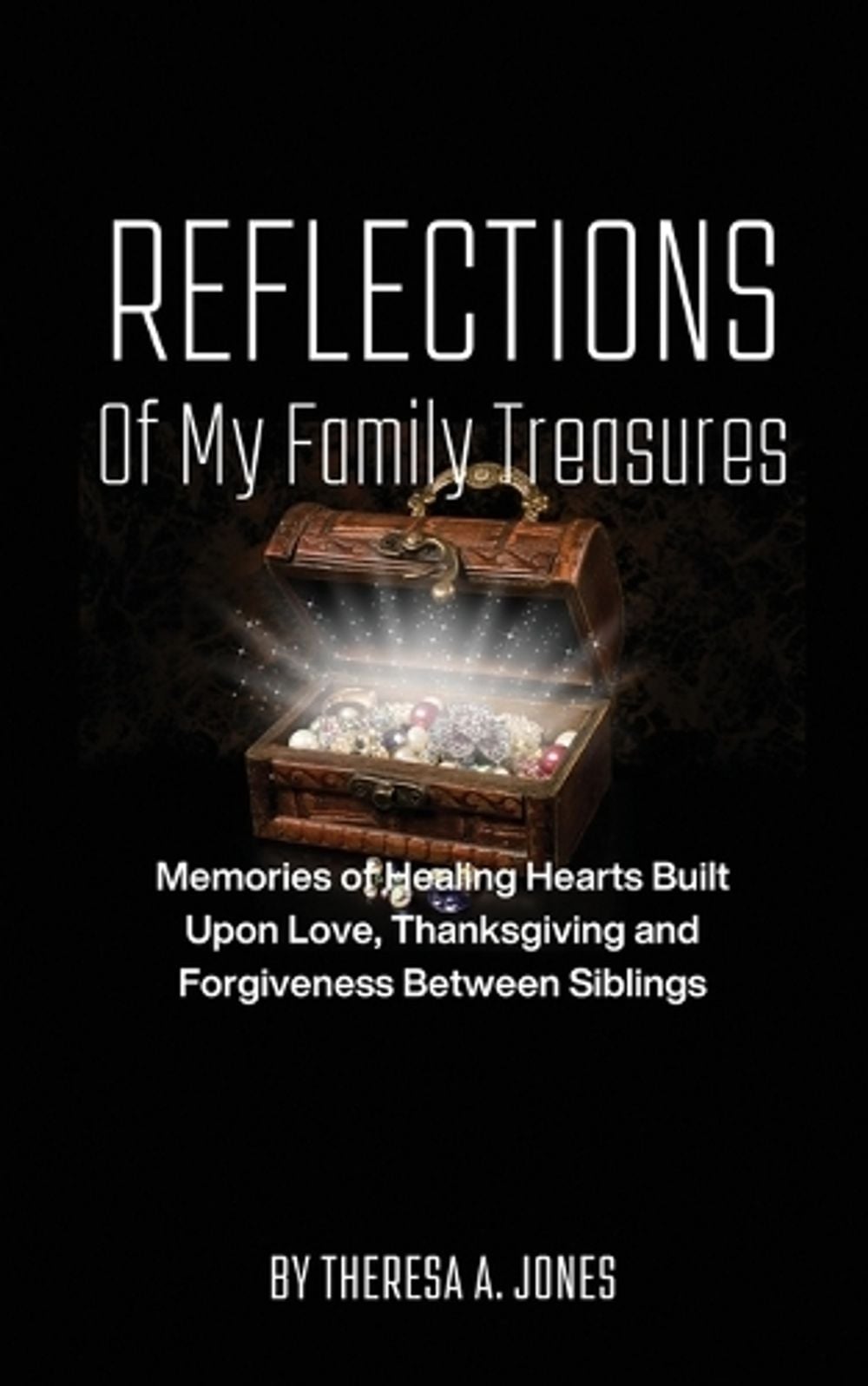 Reflections of My Family Treasures by Theresa A. Jones - ISBN: 9798987895696