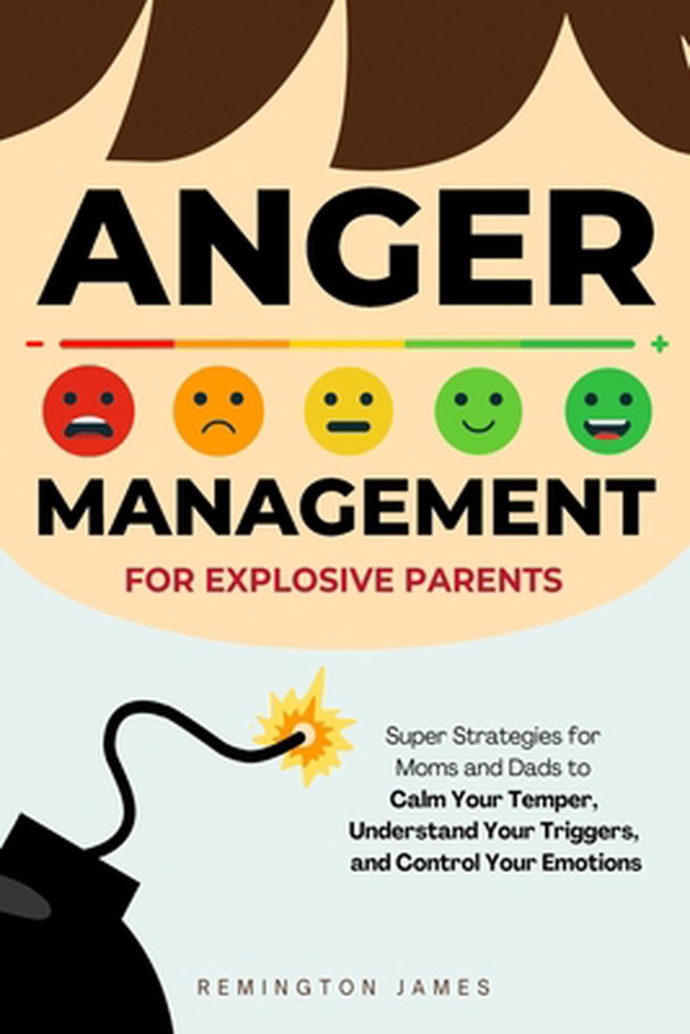 Anger Management For Explosive Parents, 9798988363873