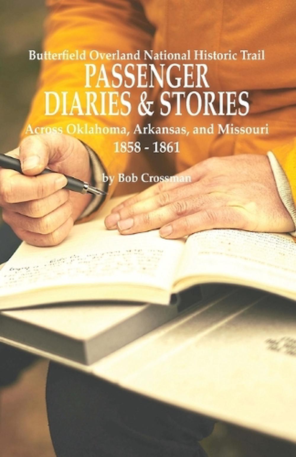Butterfield Overland National Historic Trail PASSENGER DIARIES & STORIES Across Oklahoma, Arkansas, and Missouri 1858 - 1861, 9798988590033