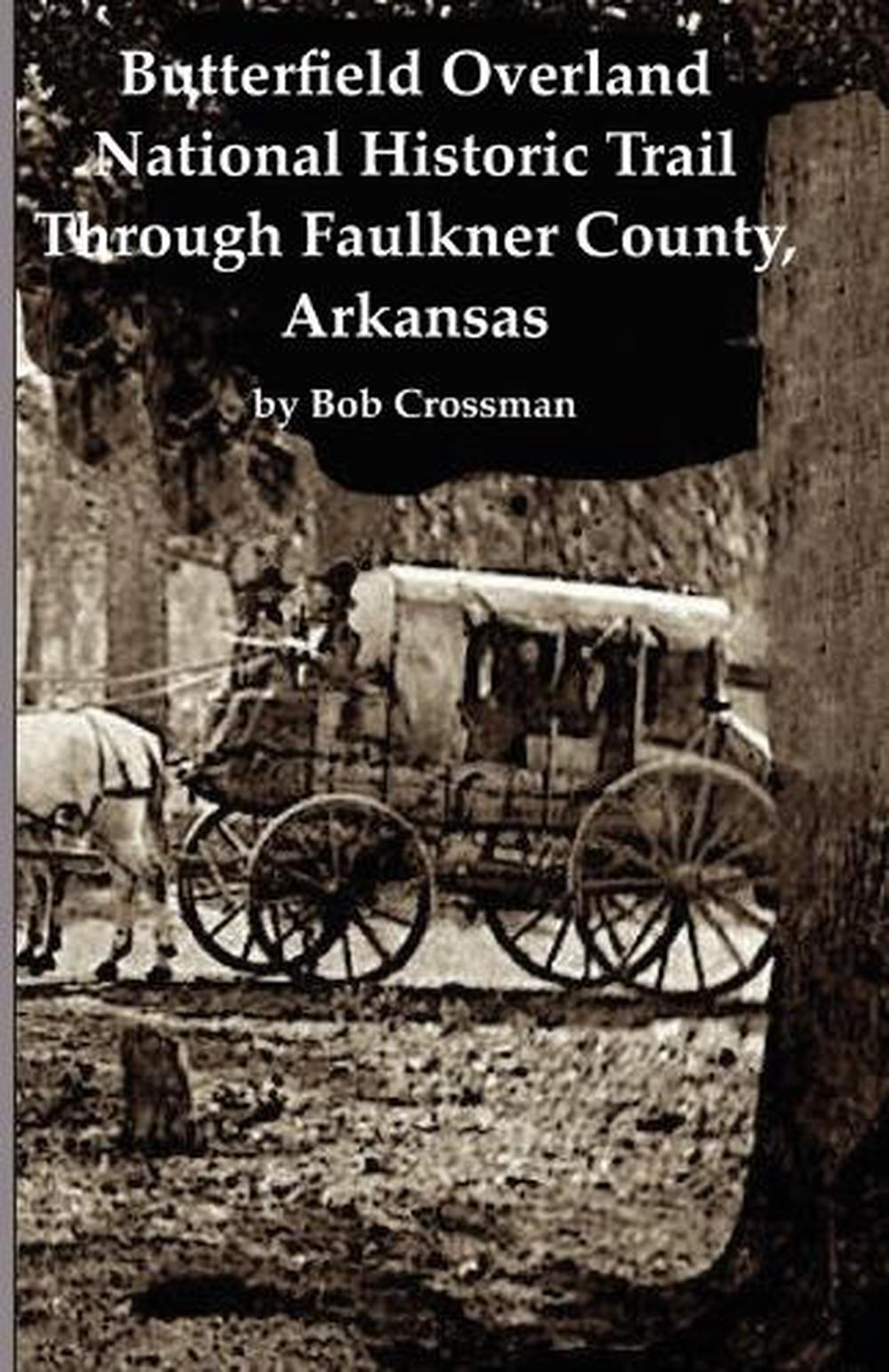 Butterfield Overland National Historic Trail Across Faulkner County, Arkansas, 9798988590057