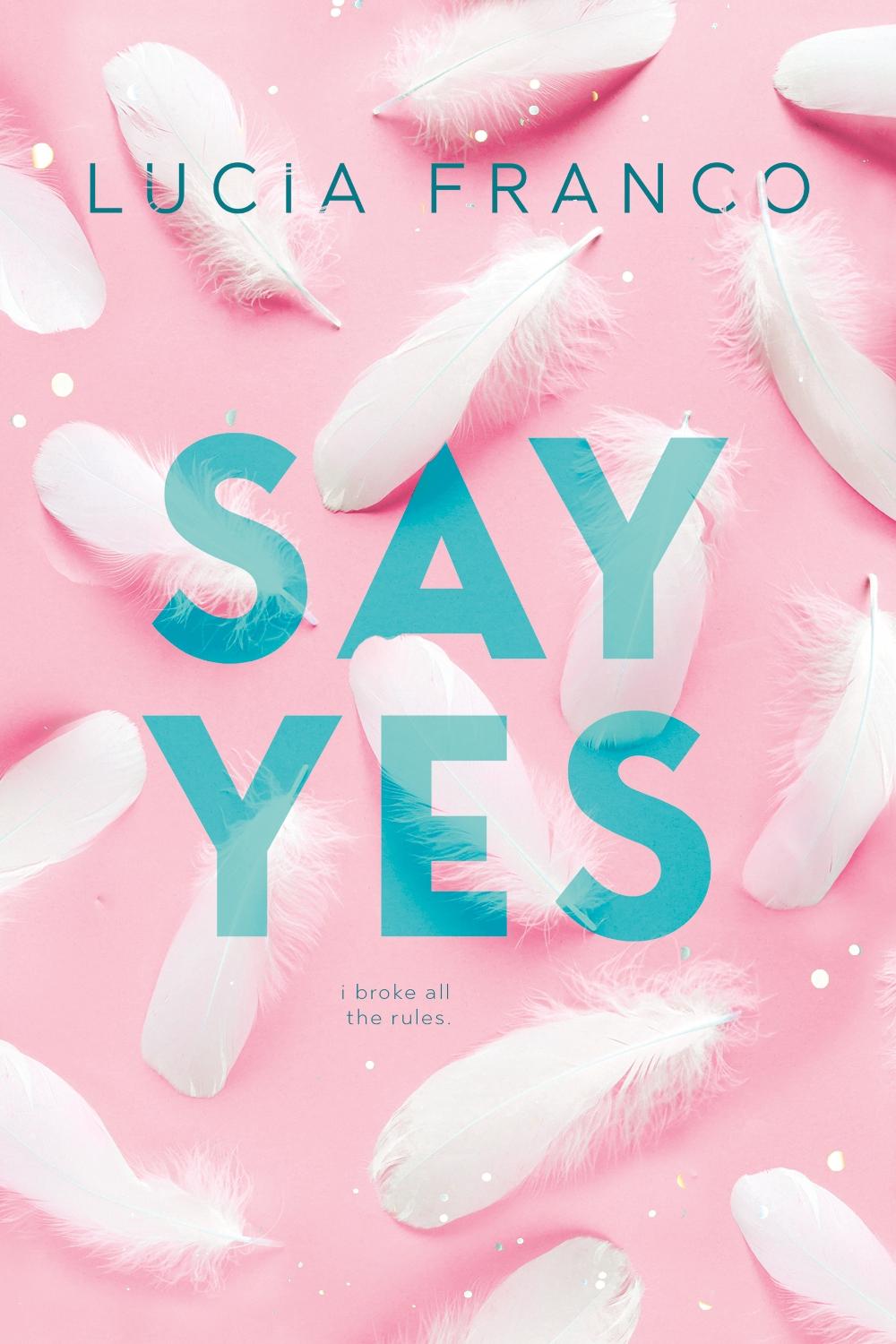 Say Yes by Lucia Franco - ISBN: 9798989528882