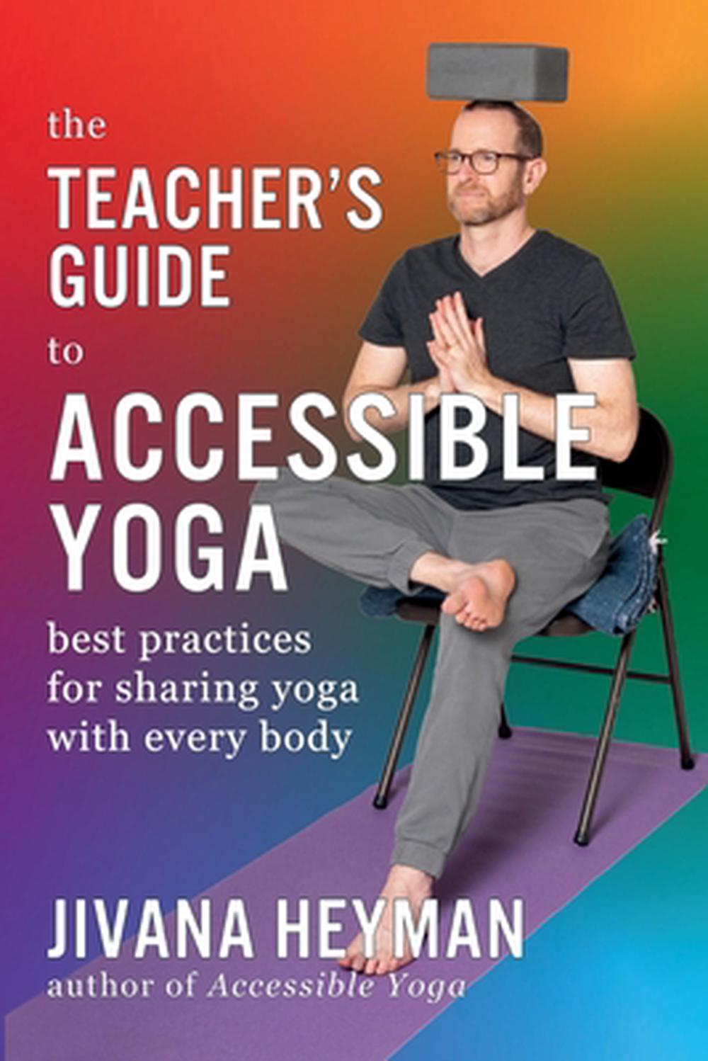 The Teacher's Guide to Accessible Yoga, 9798989680009
