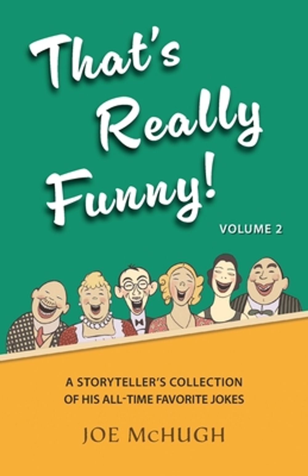 That's Really Funny Volume 2 - A Storyteller's Collection of His All-Time Favorite Jokes by Joe McHugh - ISBN: 9798989696277