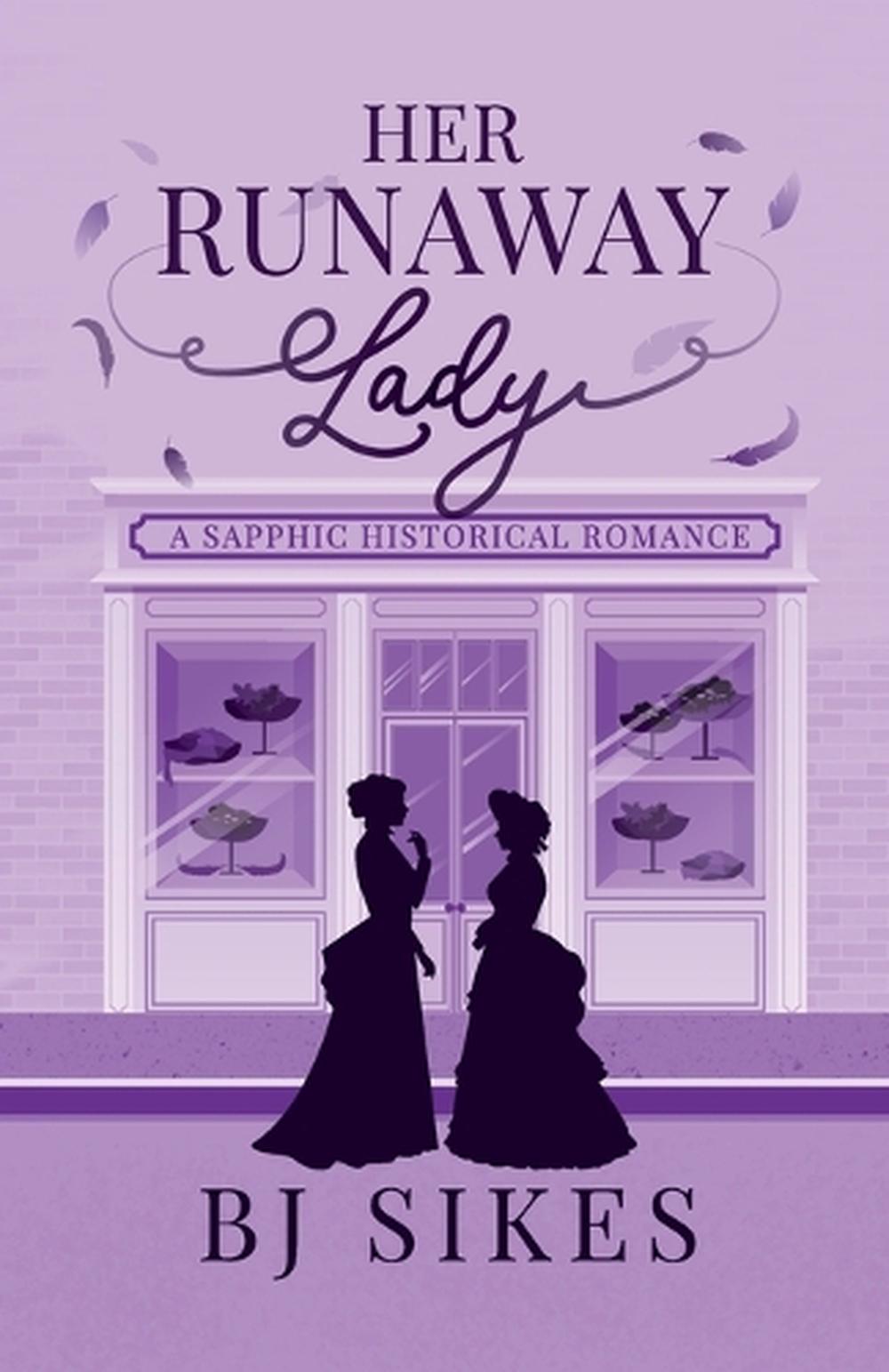 Her Runaway Lady, a sapphic historical romance, 9798989801084