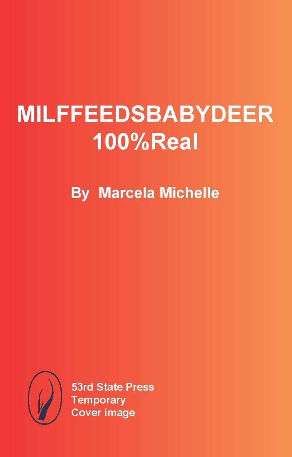 MILFFEEDSBABYDEER100%Real by Marcela Michelle - ISBN: 9798989946198