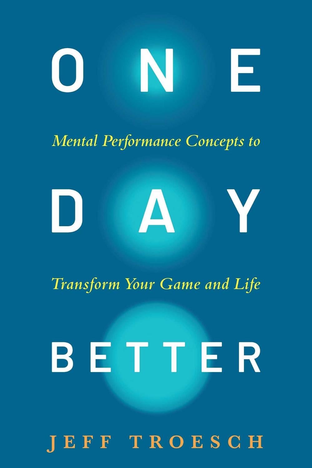 One Day Better by Jeff Troesch - ISBN: 9798990795846