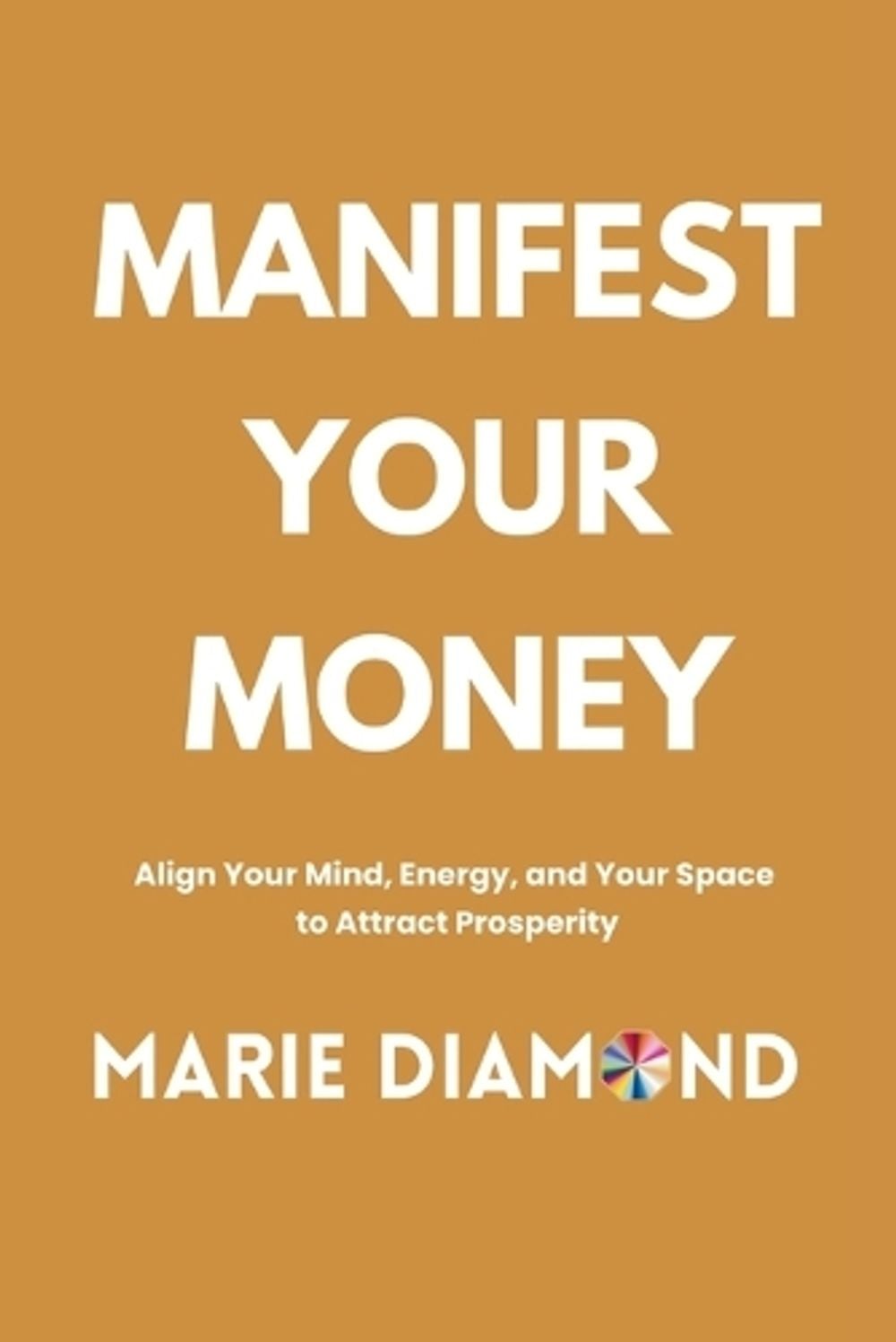 Manifest Your Money by Marie Diamond - ISBN: 9798990900226