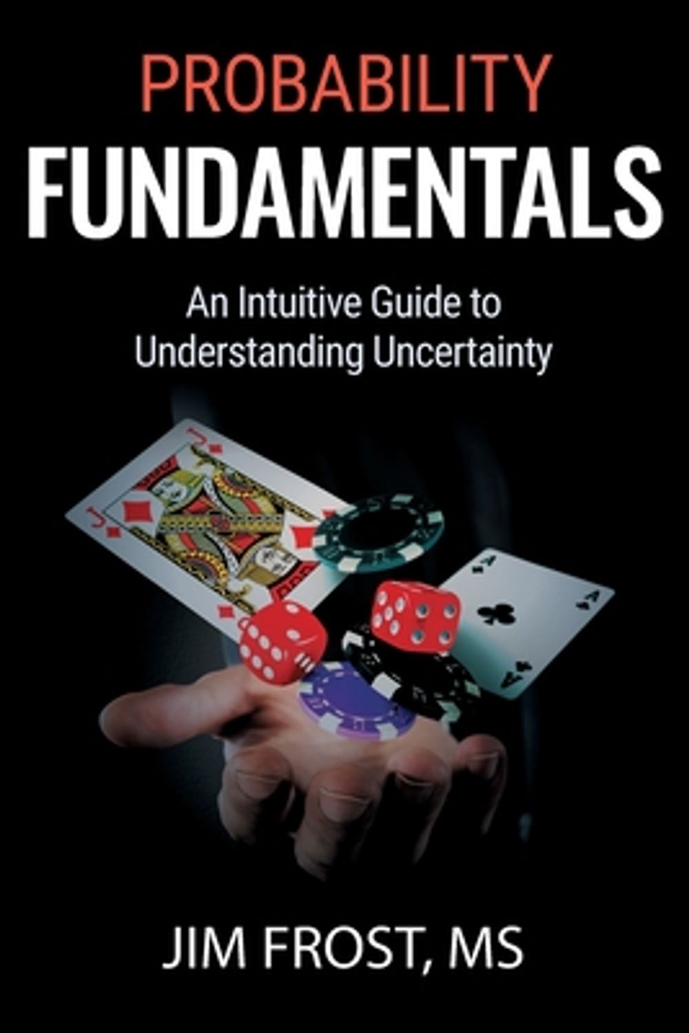 Probability Fundamentals by Jim Frost - ISBN: 9798991193597