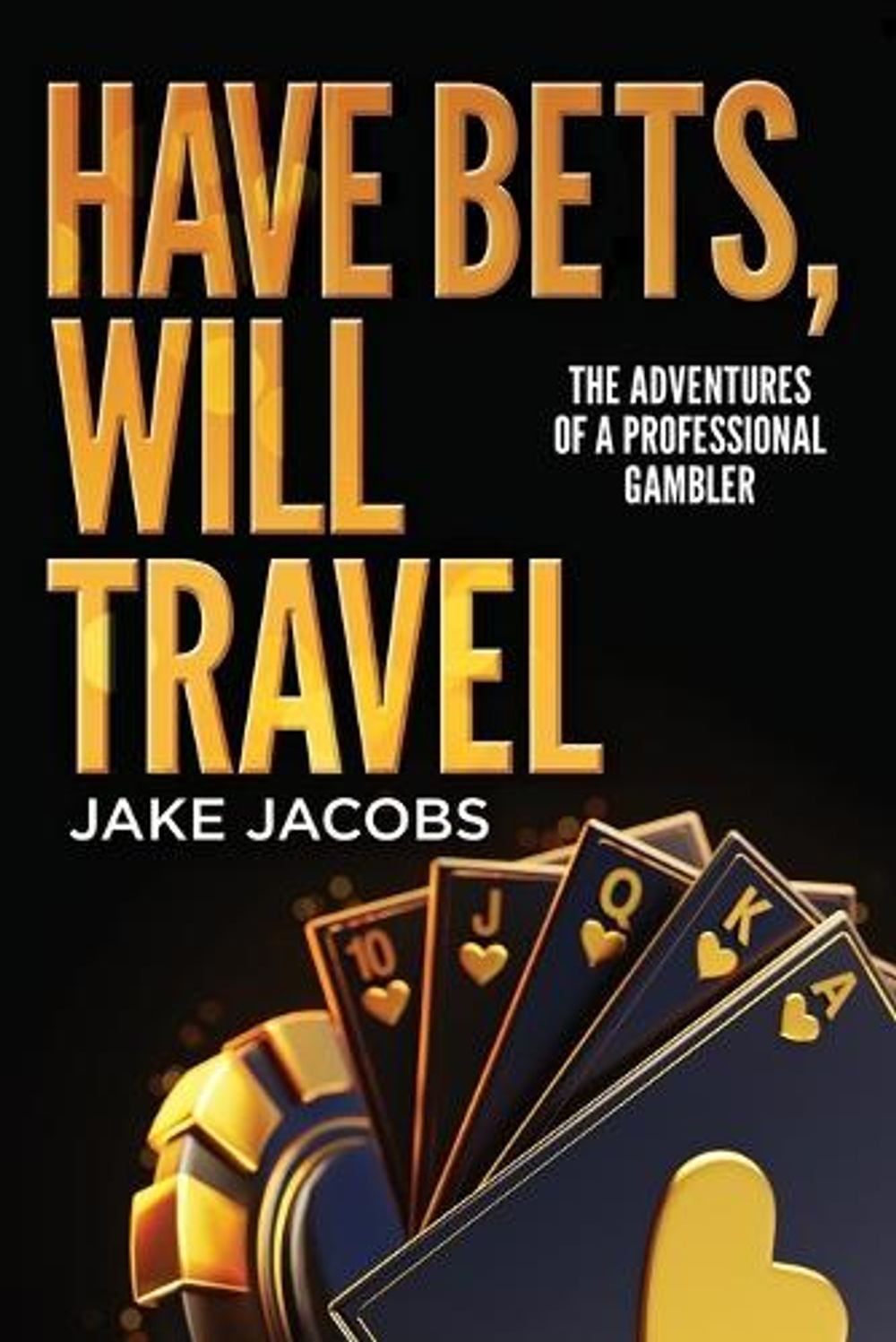 Have Bets, Will Travel by Jake Jacobs - ISBN: 9798991323840