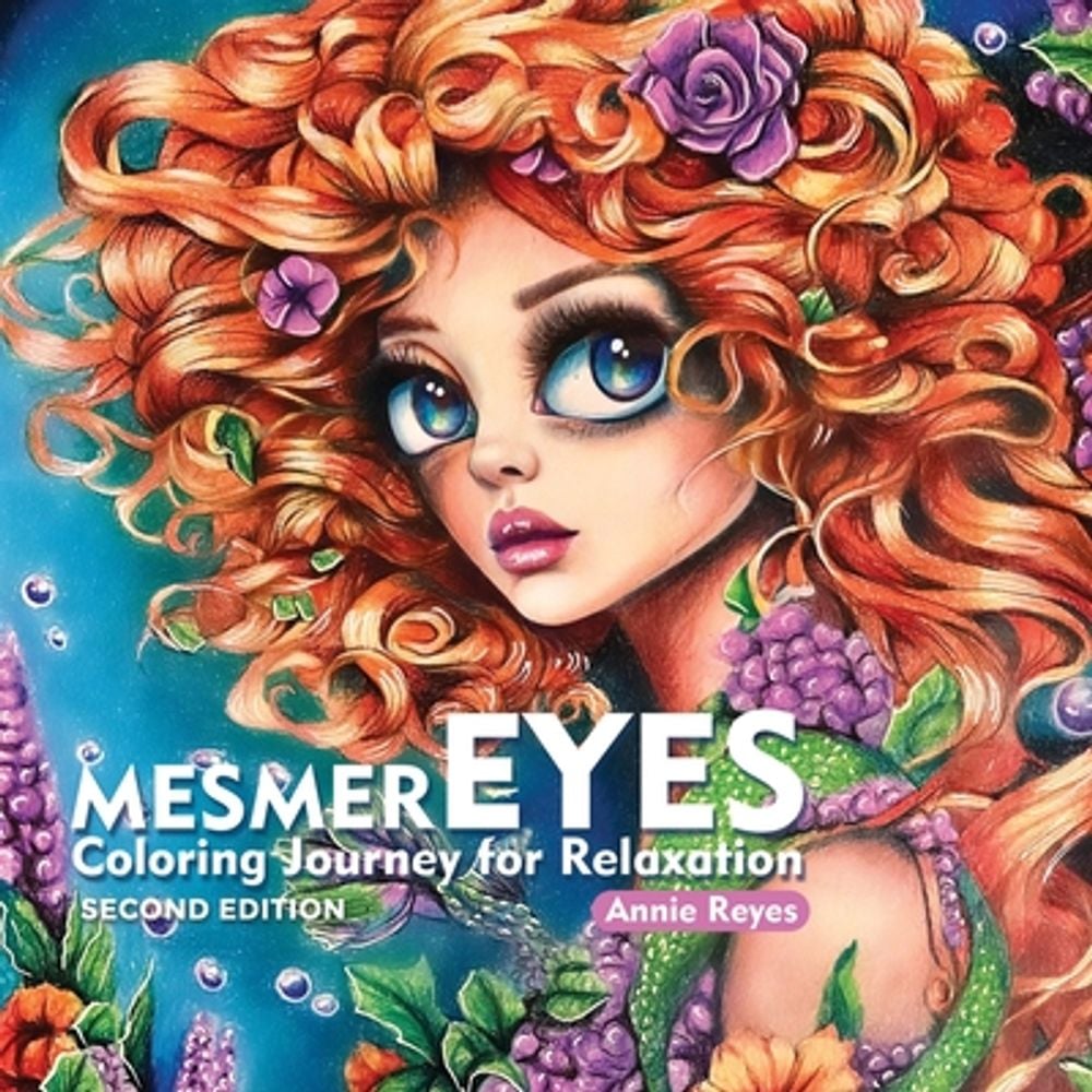 MesmerEYES. Coloring Journey for Relaxation. Second Edition by Annie Reyes - ISBN: 9798991571111