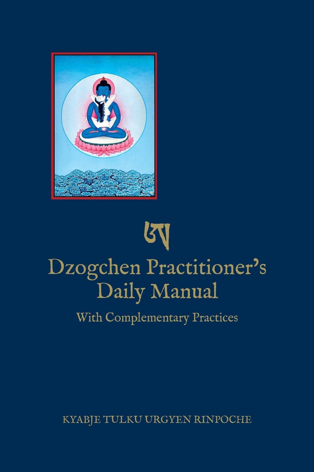 Dzogchen Practitioner's Daily Manual by Kyabje Tulku Urgyen Rinpoche - ISBN: 9798991725019