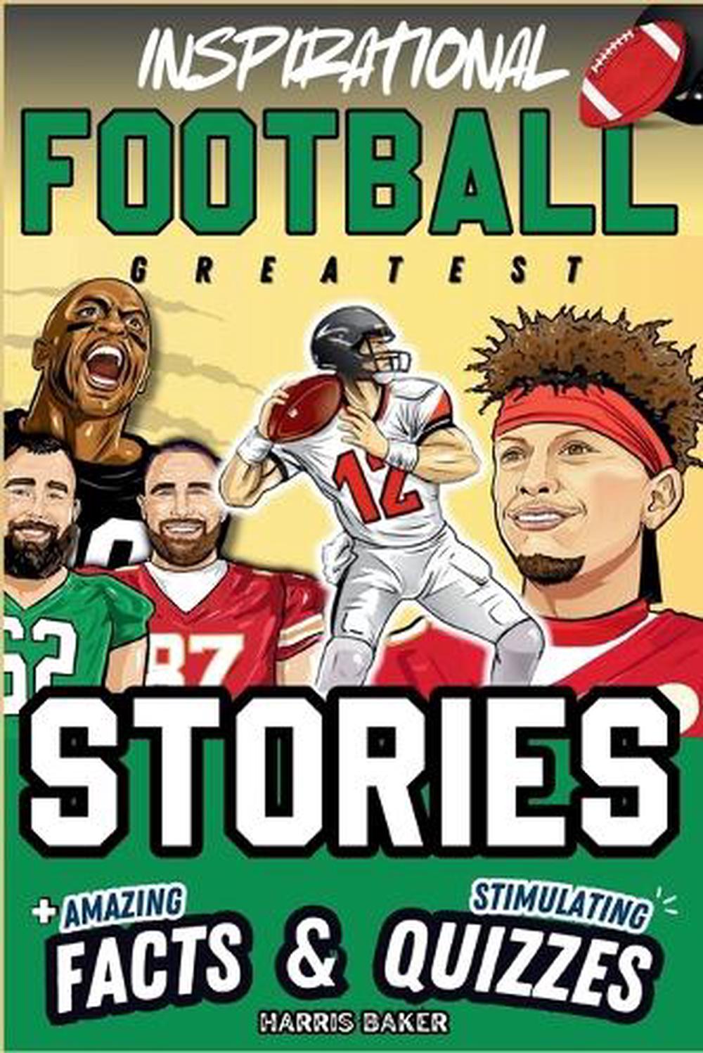 Inspirational Football GOATS Stories, Amazing Facts, and Trivia Games, 9798992061611