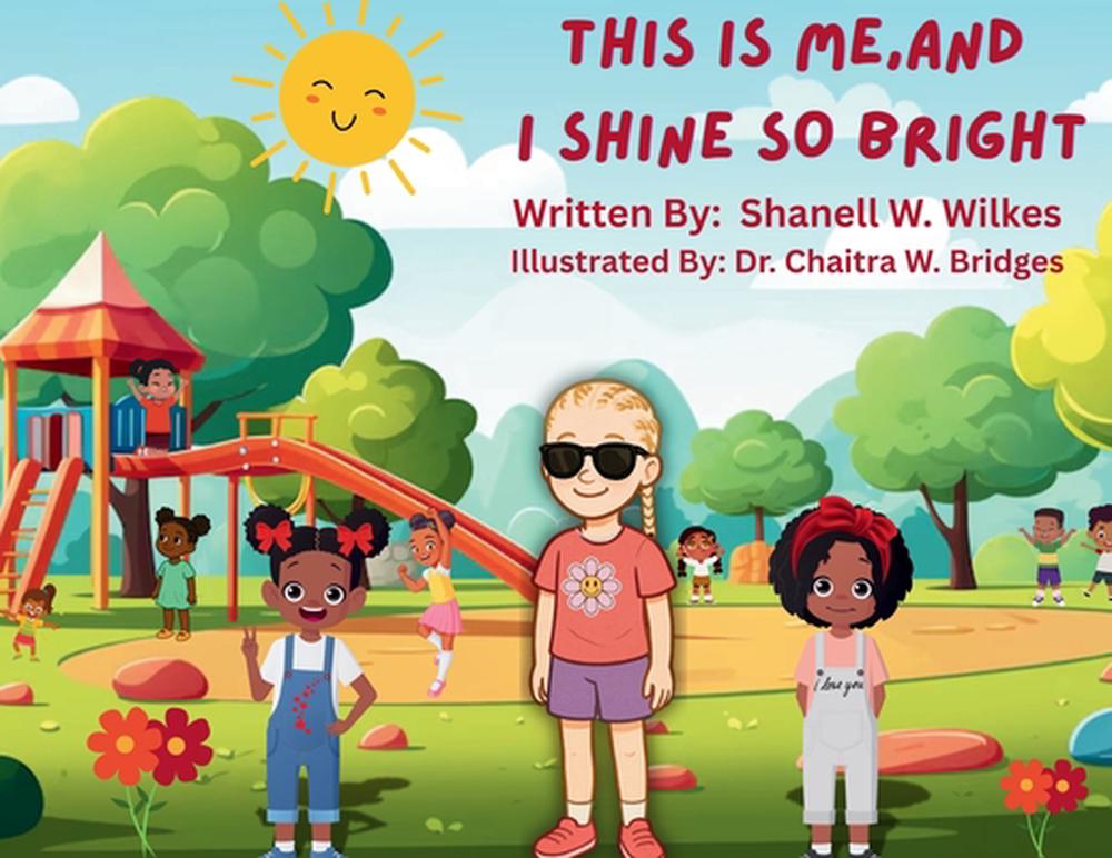 This Is Me, and I Shine So Bright by Shanell W. Wilkes, Paperback ...