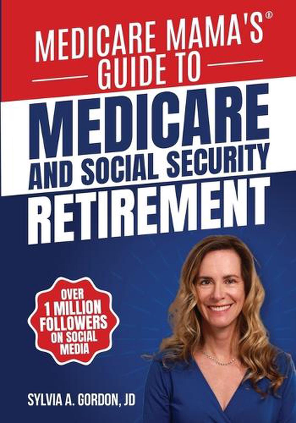 Medicare Mama's Guide to Medicare and Social Security Retirement, 9798992214000