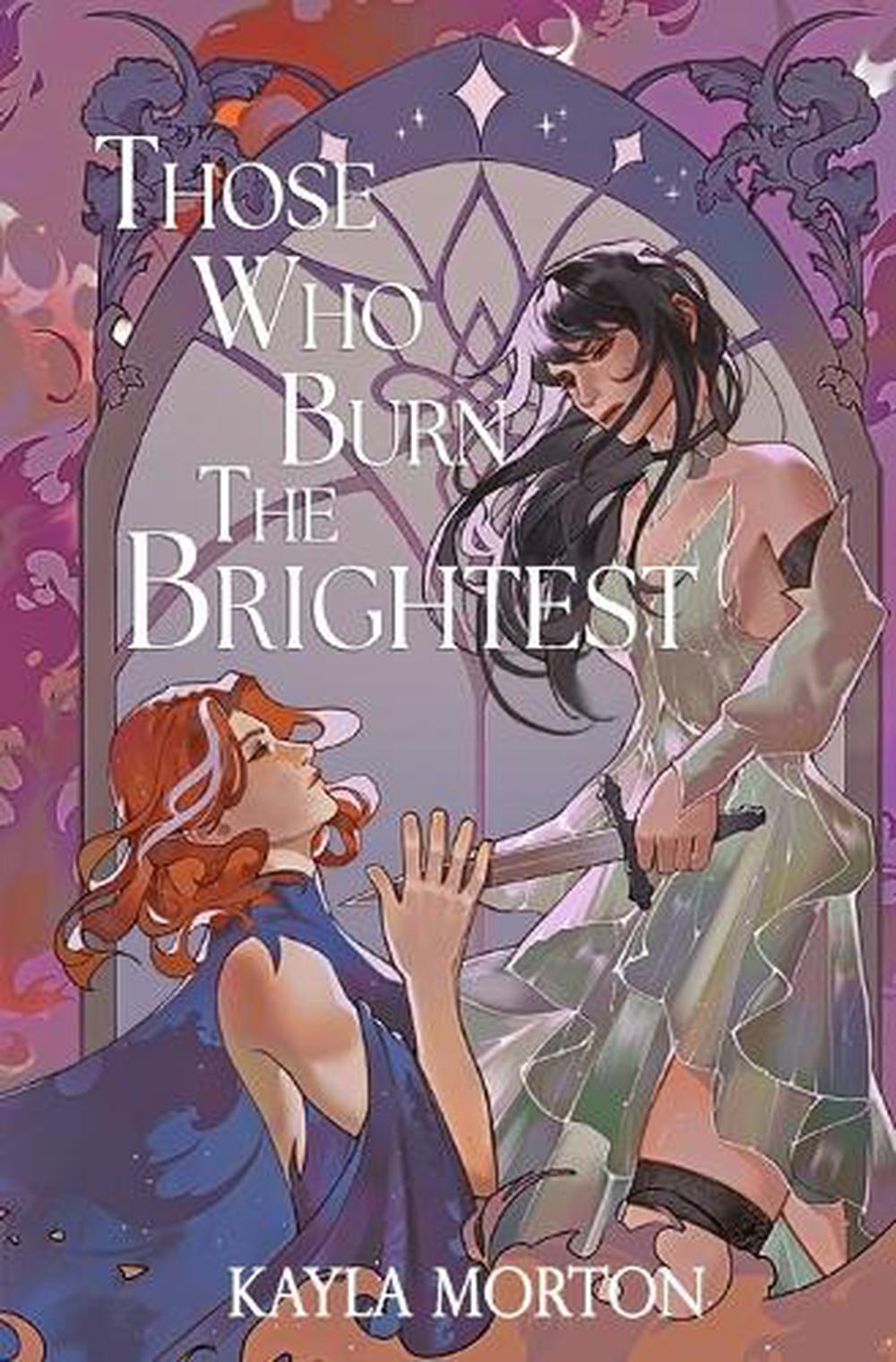 Those Who Burn The Brightest by Kayla Morton - ISBN: 9798992227529
