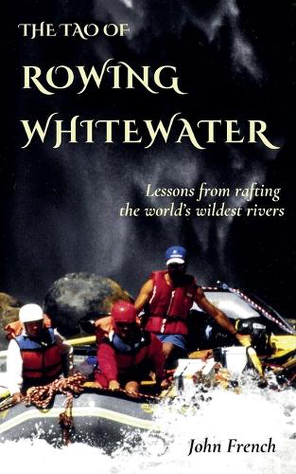 The Tao of Rowing Whitewater, 9798992361834