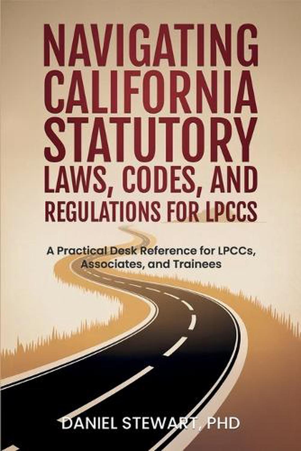 Navigating California Statutory Laws, Codes, and Regulations for LPCCs ...