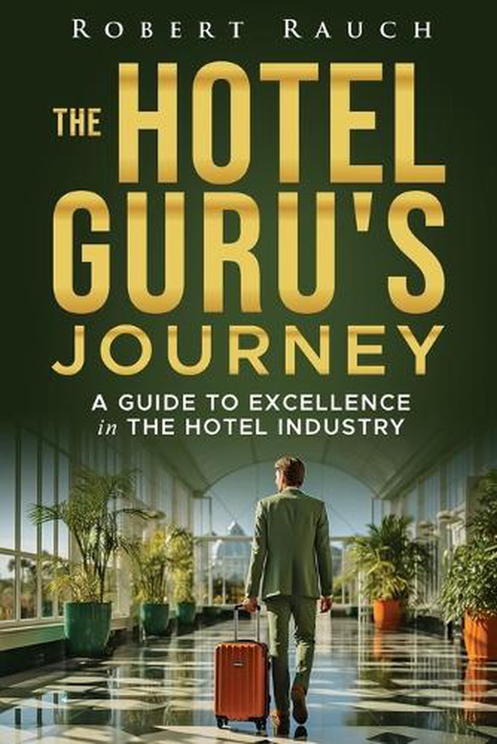 Rob Rauch Chain The Hotel Guru's Journey by Robert Rauch, Paperback, 9798993036304 ...