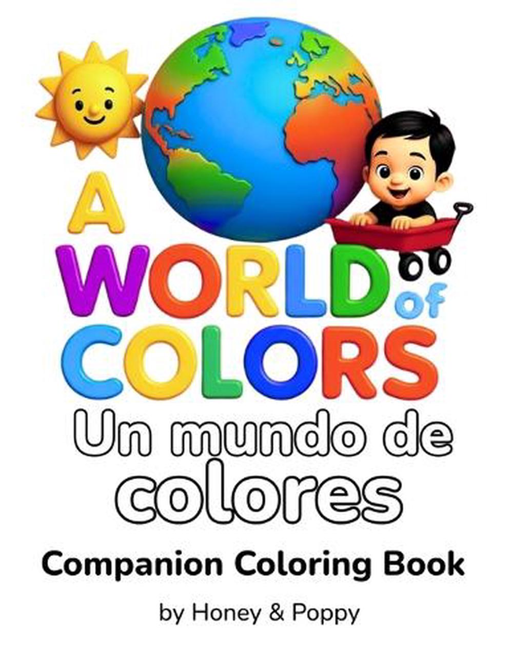 A World of Colors - Un Mundo de Colores by Honey and Poppy, Paperback ...