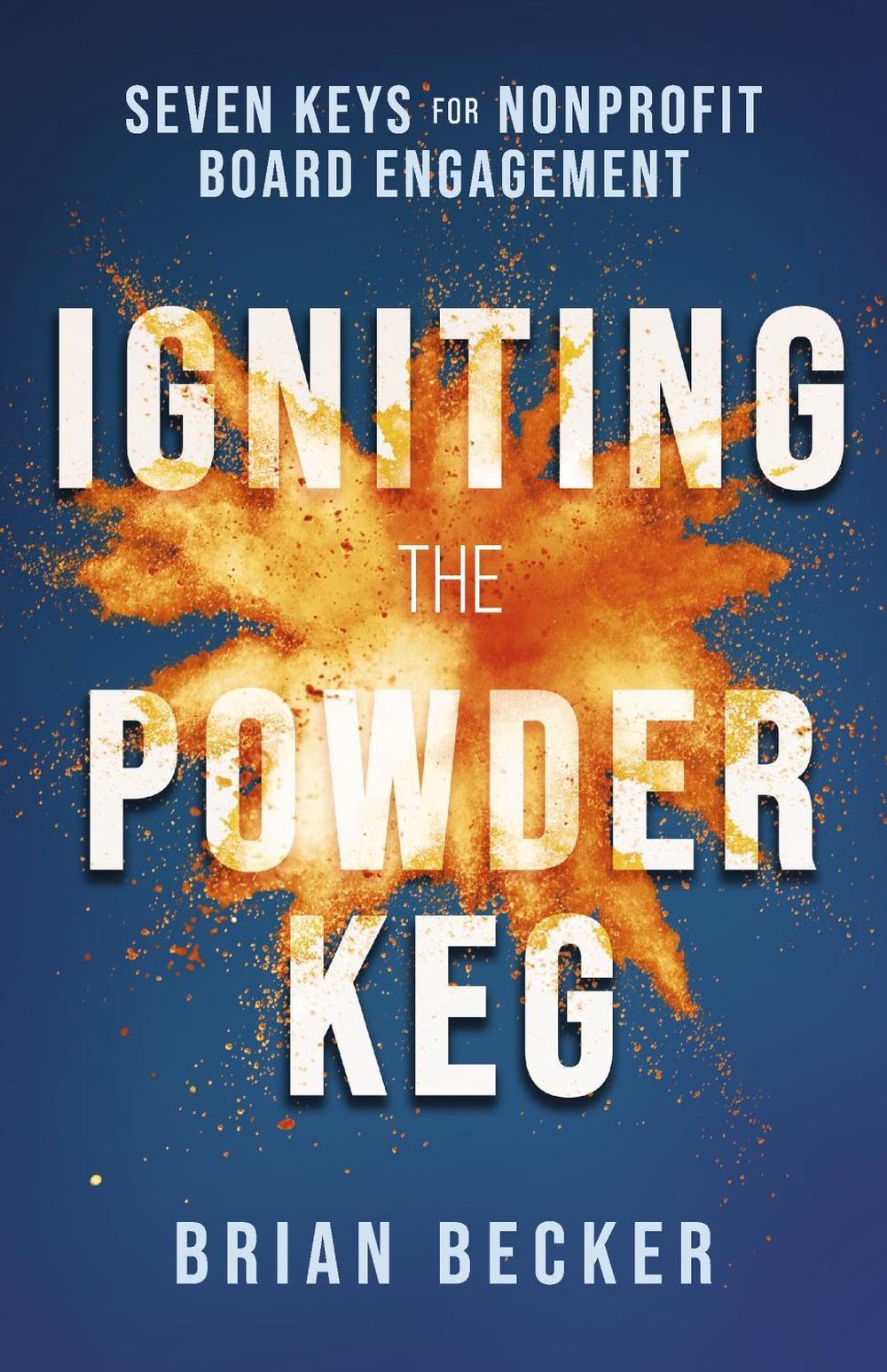 Igniting the Powder Keg by Brian Becker - ISBN: 9798993342405