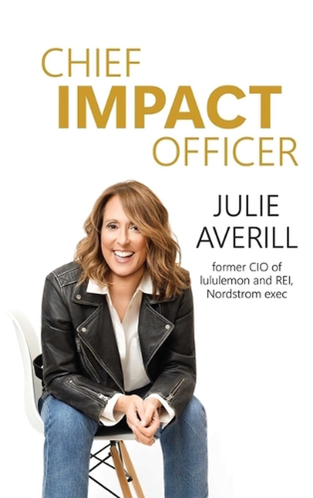 Chief Impact Officer by Julie Averill - ISBN: 9798993755397