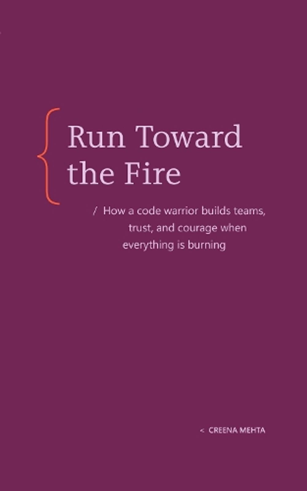 Run Toward the Fire by Creena Mehta - ISBN: 9798993755496