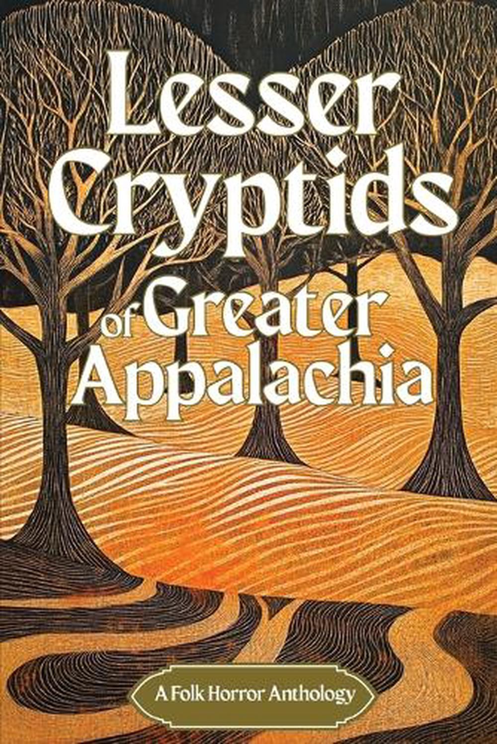 Lesser Cryptids of Greater Appalachia by Dawn Hilbert, Paperback ...