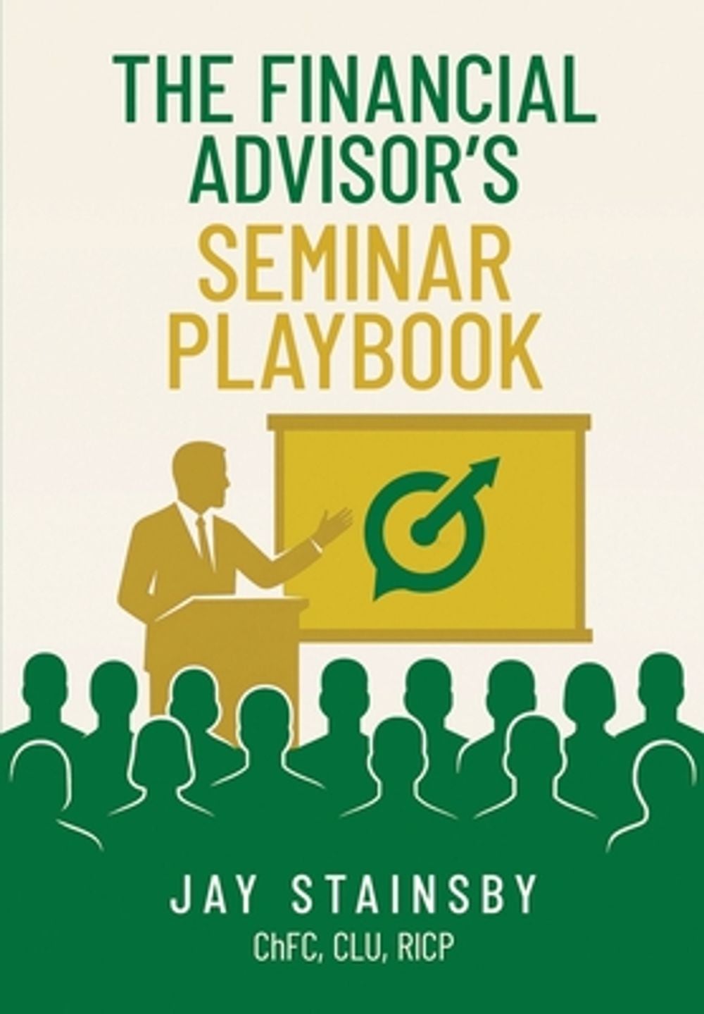 The Financial Advisor's Seminar Playbook by Jay Stainsby - ISBN: 9798994227138