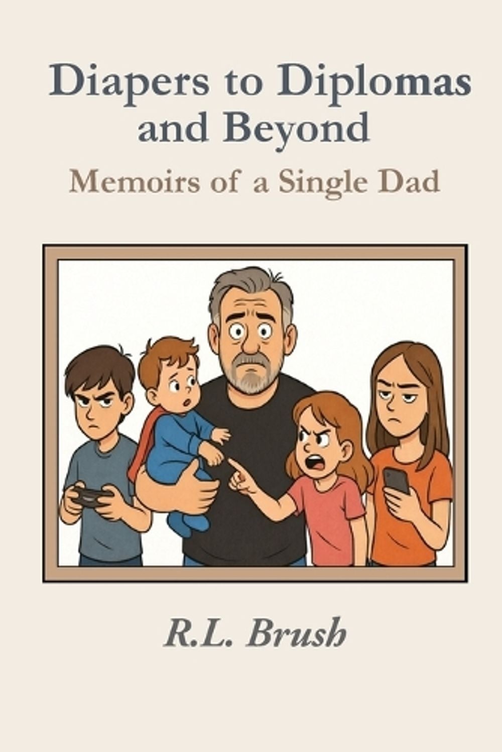 Diapers to Diplomas and Beyond by R.L. Brush - ISBN: 9798994313909