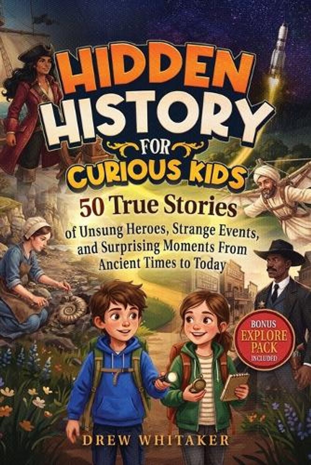 Hidden History for Curious Kids by Drew Whitaker - ISBN: 9798994764381