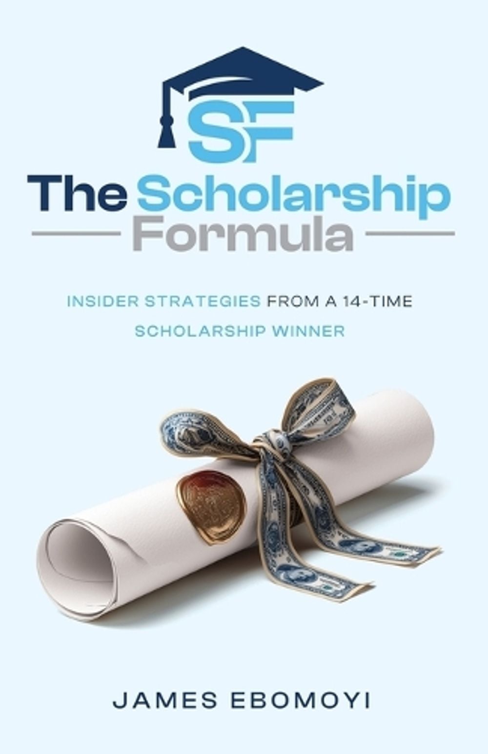 The Scholarship Formula by James Ebomoyi - ISBN: 9798994777107