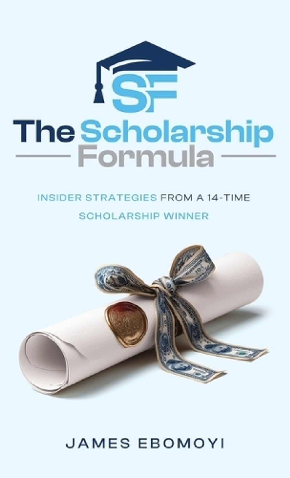 The Scholarship Formula by James Ebomoyi - ISBN: 9798994777121
