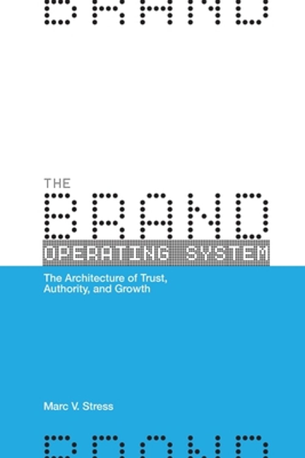The Brand Operating System by Marc V. Stress - ISBN: 9798994982204