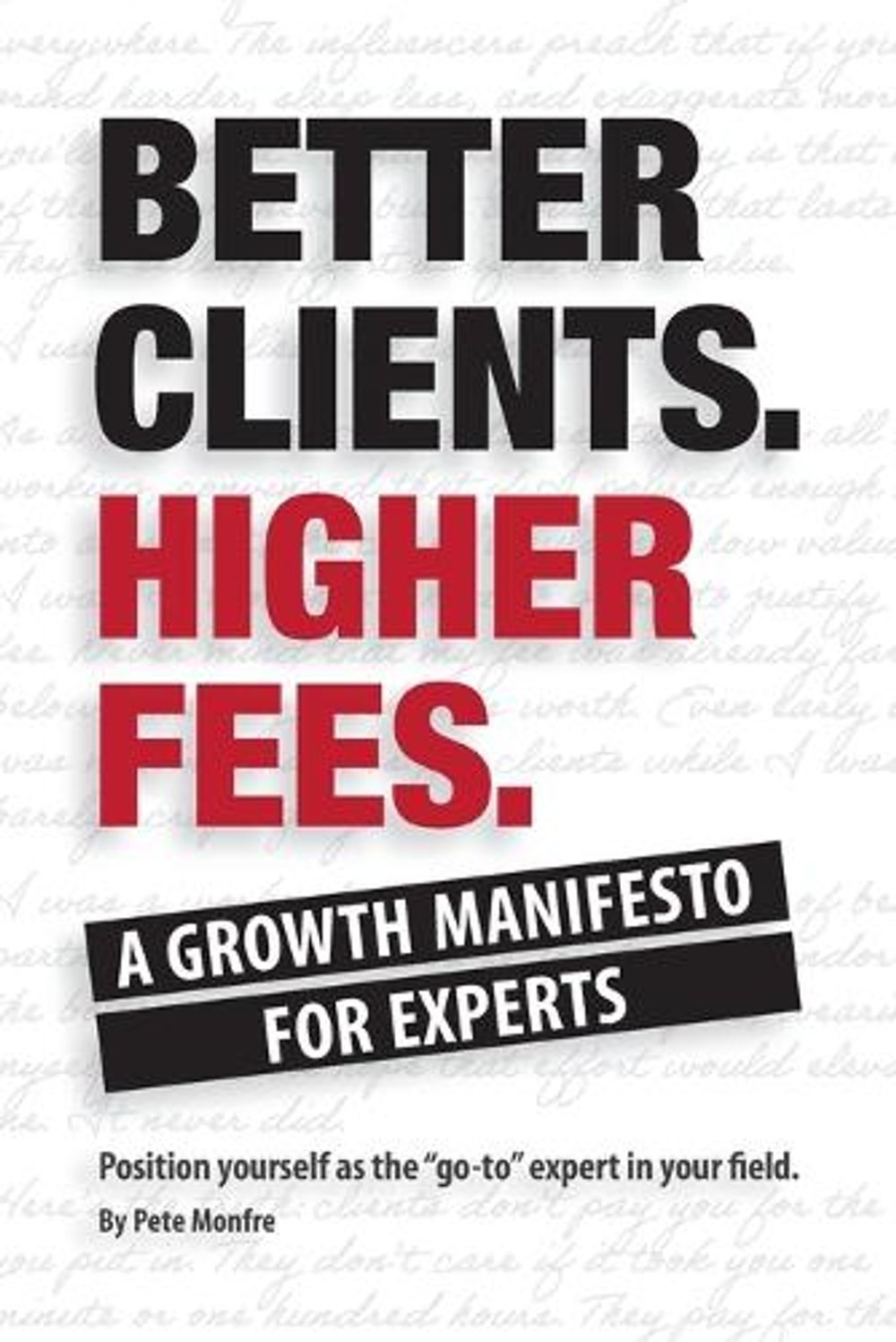 Better Clients. Higher Fees. by Pete Monfre - ISBN: 9798995950509