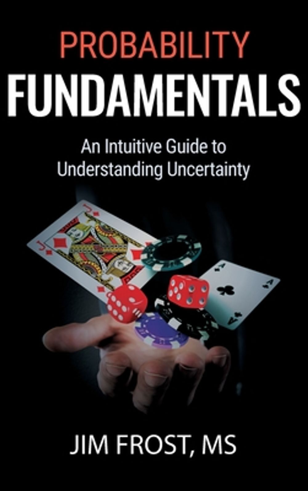 Probability Fundamentals by Jim Frost - ISBN: 9798996159604
