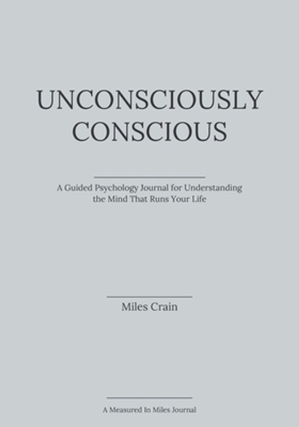 Unconsciously Conscious by Miles Crain - ISBN: 9798996170838