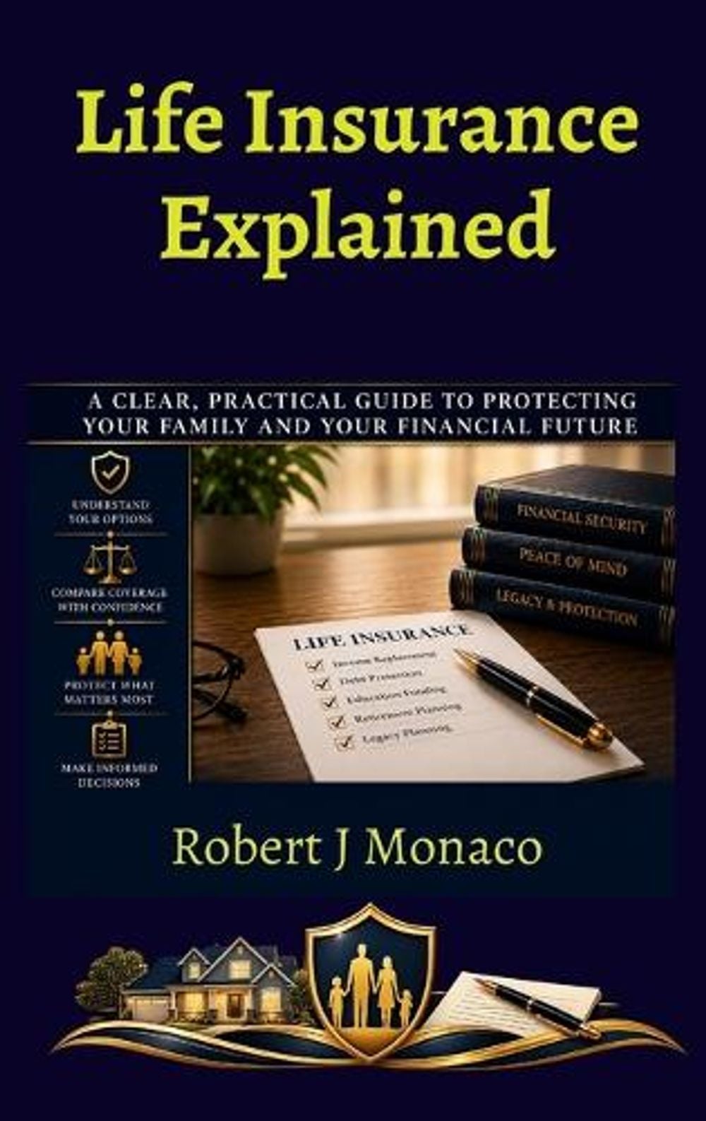 Life Insurance Explained by Robert J. Monaco - ISBN: 9798997224707