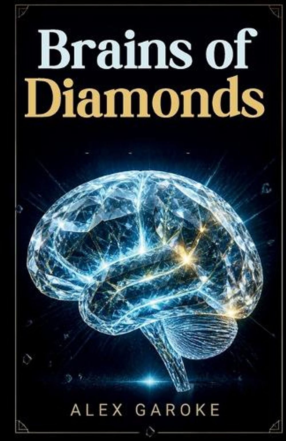 Brains of Diamonds by Alex Garoke - ISBN: 9798997230715